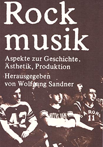 Rockmusik : Aspekte zur Geschichte, Ästhetik, Produktion. Fotos von Barbara Klemm, Linda Fitzgerald-Moore, Albert Schoepflin u.a. - Sander, Wolfgang (Hg.)