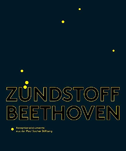 Beispielbild fr Zndstoff Beethoven: Rezeptionsdokumente aus der Paul Sacher Stiftung zum Verkauf von medimops