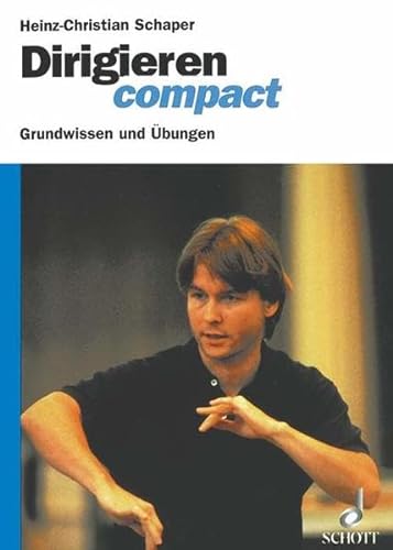 Dirigieren compact (kompakt). Grundwissen und Übungen. - Schaper, Heinz-Christian