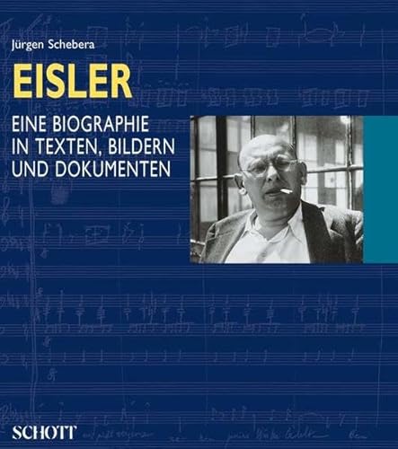 Hanns Eisler : eine Biographie in Texten, Bildern und Dokumenten. Von Jürgen Schebera. - Eisler, Hanns