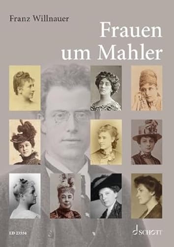 Beispielbild fr Frauen um Mahler: Die Wegbegleiterinnen des Komponisten zum Verkauf von medimops