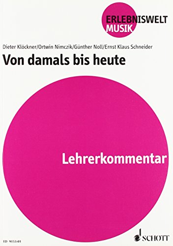 Beispielbild fr Von damals bis heute: Musik in der Geschichte - Schlaglichter auf Neue Musik. Lehrerband. (Erlebniswelt Musik) zum Verkauf von medimops