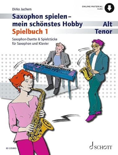 9783795726874: Saxophon spielen - mein schnstes Hobby: Saxophon-Duette & Spielstcke fr Saxophon und Klavier - Die moderne Schule fr Jugendliche und Erwachsene. ... Klavier ad libitum. Spielbuch.
