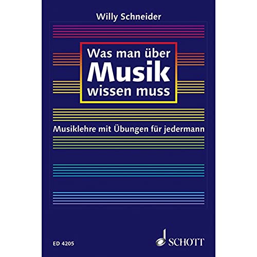 WAS MAN ÜBER MUSIK WISSEN MUSS. Musiklehre für jedermann - Schneider, Willy