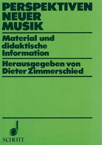 Perspektiven neuer Musik : Material u. didakt. Information. hrsg. von Dieter Zimmerschied. Mit Be...
