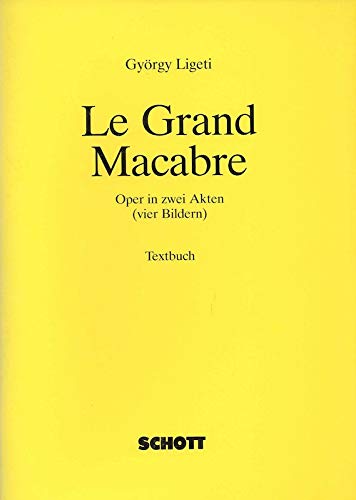 9783795735005: Le Grand Macabre. Textbuch. Oper in zwei Akten (vier Bildern). Textbuch von Michael Meschke und Gryrgy Ligeti frei nach Michel de Gelderodes Schauspiel La Balade du Grand Macabre (1974-1977).