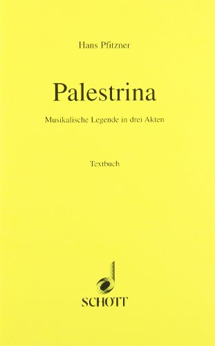 Palestrina. Musikalische Legende in drei Akten. Textbuch. Teil: Musica practica (Epochenfolge: Ko...