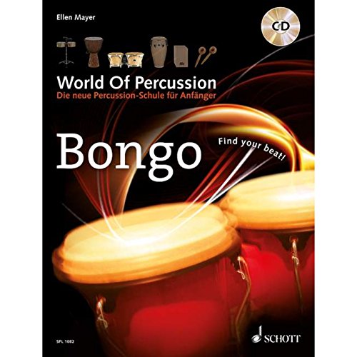 World Of Percussion: Bongo: Die neue Percussion-Schule für Anfänger. Bongo. Lehrbuch mit CD. - Mayer, Ellen