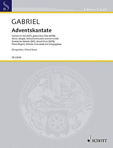 Adventskantate : Soli (SAT), gemischter Chor (SATB), Klavier (Orgel), Melodieinstrument und Gemeinde. Chorpartitur., Edition Schott - Thomas Gabriel