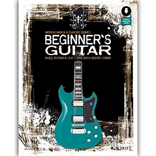 Imagen de archivo de Beginner's Guitar: Basics, Rhythm & Lead - spielend E-Gitarre lernen. Gitarre, E-Gitarre. Lehrbuch mit Online-Audiodatei. a la venta por medimops