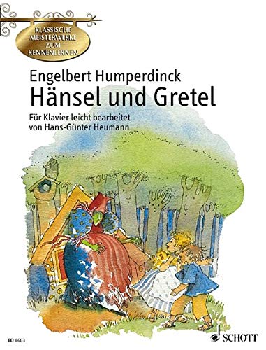 Hänsel und Gretel: Märchenoper in 3 Bildern leicht bearbeitet. Klavier. (Klassische Meisterwerke zum Kennenlernen) - Hans-Günter Heumann
