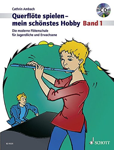 Stock image for Querflte spielen - mein schnstes Hobby: Die moderne Fltenschule fr Jugendliche und Erwachsene. Band 1. Flte. Ausgabe mit CD. for sale by medimops