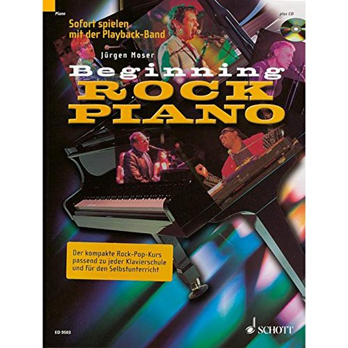 Beginning Rock Piano: Der kompakte Rock-Pop-Kurs zu jeder Klavierschule und für den Selbstunterricht. Klavier. Ausgabe mit CD. - Moser, Jürgen