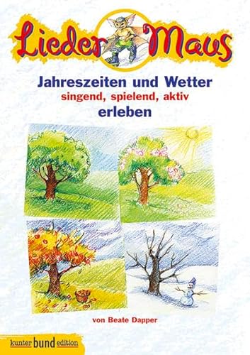 Beispielbild fr Liedermaus: Jahreszeiten und Wetter singend, spielend, aktiv erleben. Singstimme und Akkorde. Liederheft mit CD. (kunter-bund-edition) zum Verkauf von medimops