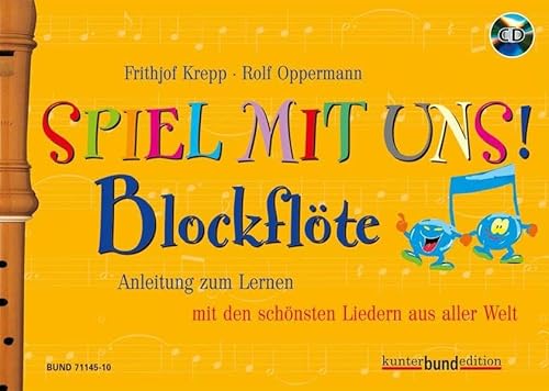 Beispielbild fr Spiel mit uns! Blockflte: Anleitung zum Lernen mit den schnsten Liedern aus aller Welt. Sopran-Blockflte. Ausgabe mit CD. (kunter-bund-edition) zum Verkauf von medimops