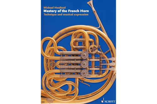 9783795757977: Mastery of the French Horn: Technique and Musical Expression