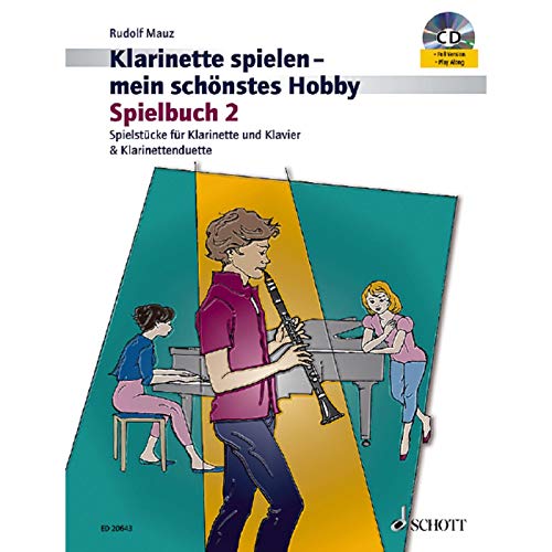 Klarinette spielen - mein schönstes Hobby: Die moderne Schule für Jugendliche und Erwachsene. Spielbuch 2. 1-2 Klarinetten oder Klarinette und Klavier. Spielbuch mit CD. - Rudolf Mauz