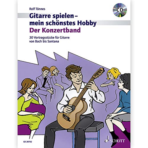 Der Konzertband: 30 Vortragsstücke für Gitarre von Bach bis Santana. Gitarre. Ausgabe mit CD. (Gitarre spielen - mein schönstes Hobby) - Tönnes, Rolf