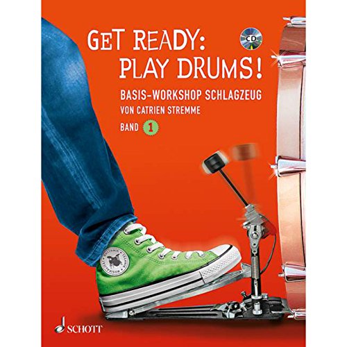 Get Ready: Play Drums!: Basiswissen Schlagzeug: Rhythmik - Technik - Musikalität - Catrien Stremme