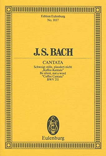 9783795762971: Cantata No. 211, "Coffee Cantata": Be Silent, Not a Word, BWV 211 (Edition Eulenburg)