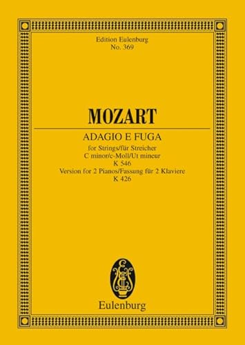 Stock image for Mozart Adagio E Fuga, for Strings/fur Streicher, Cminor/c-Moll/Ut mineur K546. Version for 2 Pianos/Fassung fur 2 Klaviere K426 for sale by The Book Exchange