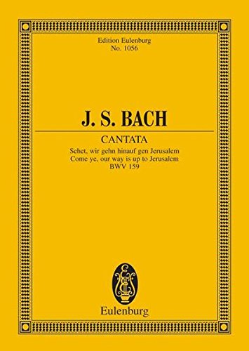 9783795771652: Cantata No. 159, "Dominica Estomihi": Come Ye, Our Way Is Up to Jerusalem, BWV 159
