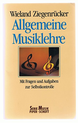 Allgemeine Musiklehre Mit Fragen u. Aufgaben zur Selbstkontrolle. Piper; Bd. 8201 : Musik - Wieland Ziegenrücker