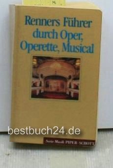 Renners Führer durch Oper, Operette und Musical. Das Bühnenrepertoire der Gegenwart. (SP 8203)