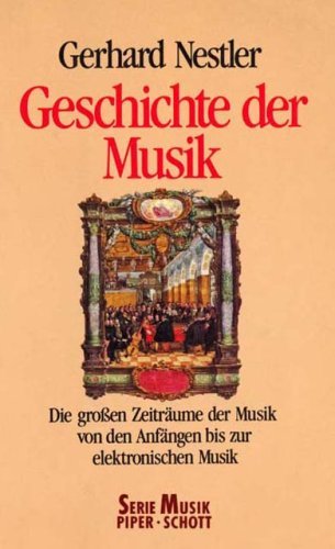 Geschichte der Musik. Die grossen Zeiträume der Musik von den Anfängen bis zur elektronischen Kom...