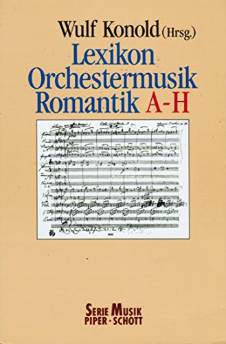 Imagen de archivo de Lexikon Orchestermusik, Romantik A-H a la venta por DER COMICWURM - Ralf Heinig