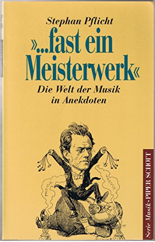 9783795783501: '... fast ein Meisterwerk'. Die Welt der Musik in Anekdoten.