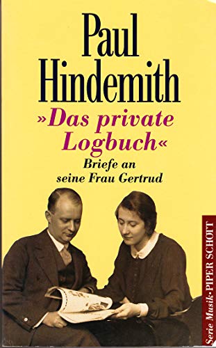 "Das private Logbuch": Briefe an seine Frau Gertrud (Serie Musik Piper-Schott) (German Edition) (9783795783556) by Hindemith, Paul