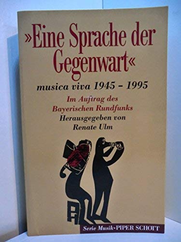 Stock image for "Eine Sprache der Gegenwart." musica viva 1945 - 1995. Im Auftrag des Bayerischen Rundfunks. for sale by Musikantiquariat Bernd Katzbichler