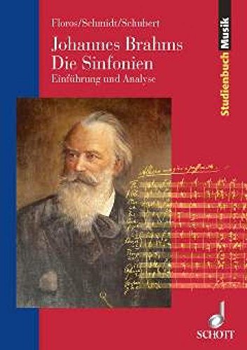 Johannes Brahms. Die Sinfonien: Einfuhrung, Kommentar, Analyse (9783795787110) by Floros, Constantin; Schmidt, Christian Martin; Schubert, Giselher