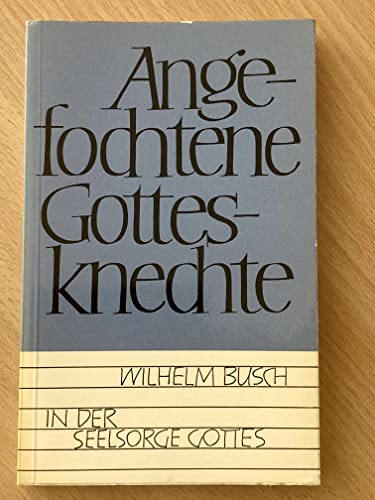 9783795802547: Angefochtene Gottesknechte, - Wilhelm Busch