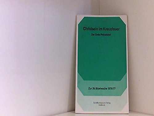 Beispielbild fr Christsein im Kreuzfeuer - Der Erste Petrusbrief zur 39. Bibelwoche 1976/77 zum Verkauf von Versandantiquariat Felix Mcke