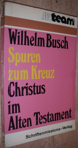 Spuren zum Kreuz Christus im Alten Testament (9783795803391) by Wilhelm Busch