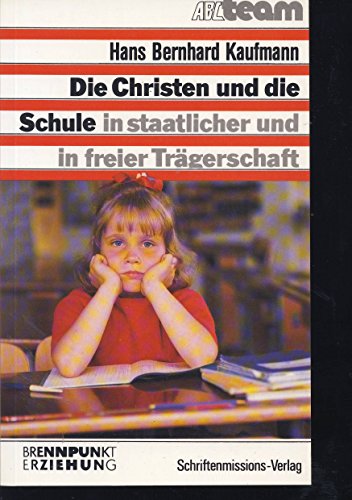 Beispielbild fr Die Christen und die Schule. In staatlicher und in freier Trgerschaft zum Verkauf von Gabis Bcherlager