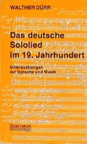 Das deutsche Sololied im 19. Jahrhundert. Untersuchungen zu Sprache und Musik. - DÜRR, WALTHER.
