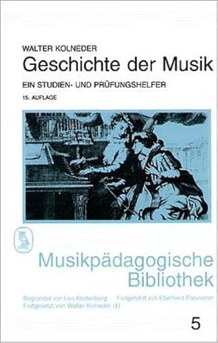 Geschichte der Musik. Ein Studien- und PrÃ¼fungshelfer. (9783795901578) by Kolneder, Walter