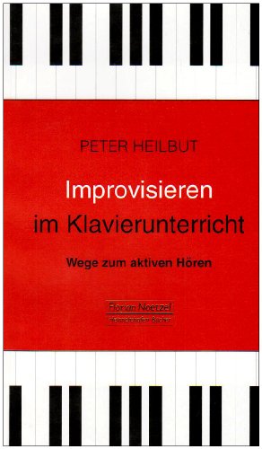 Stock image for Improvisieren im Klavierunterricht. Wege zum aktiven Hren for sale by medimops