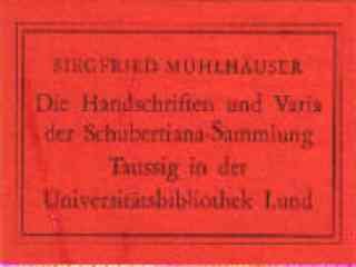 Die Handschriften und Varia der Schubertiana-Sammlung Taussig in der Universitätsbibliothek Lund.