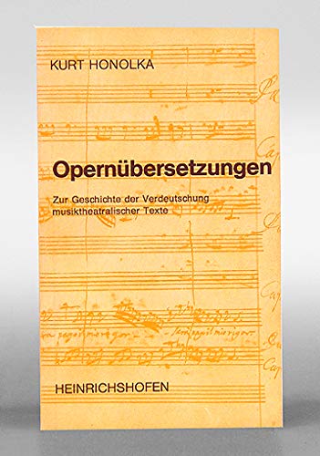 Opernübersetzungen :, Zur Geschichte und Kritik der Verdeutschung musiktheatralischer Texte.