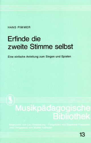 Stock image for Erfinde die zweite Stimme selbst: Eine einfache Anleitung zum Singen und Spielen (Musikpdagogische Bibliothek) for sale by Versandantiquariat Felix Mcke