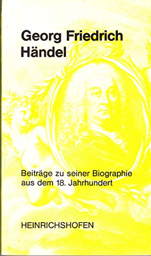 Beispielbild fr Georg Friedrich Hndel. Beitrge zu seiner Biographie aus dem 18. Jahrhundert zum Verkauf von Gerald Wollermann