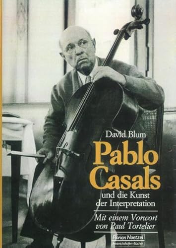 Pablo Casals und die Kunst der Interpretation (9783795902841) by Blum, David