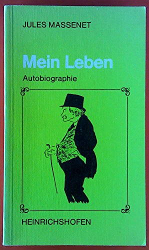 Mein Leben: Autobiographie (TaschenbuÌˆcher zur Musikwissenschaft) (German Edition) (9783795903138) by Massenet, Jules