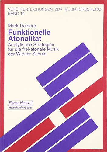 Beispielbild fr Funktionelle Atonalitt: Analytische Strategien fr die frei-atonale Musik der Wiener Schule (Verffentlichungen zur Musikforschung) zum Verkauf von medimops