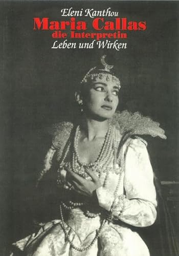 Imagen de archivo de Maria Callas - die Interpretin. Leben und Wirken a la venta por medimops