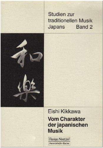 9783795908430: Vom Charakter der japanischen Musik: Nihon ongaku no seikaku